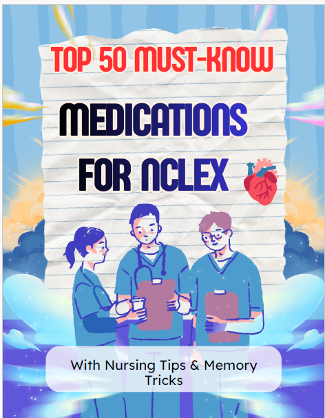 Top 50 Must-Know Medications for NCLEX